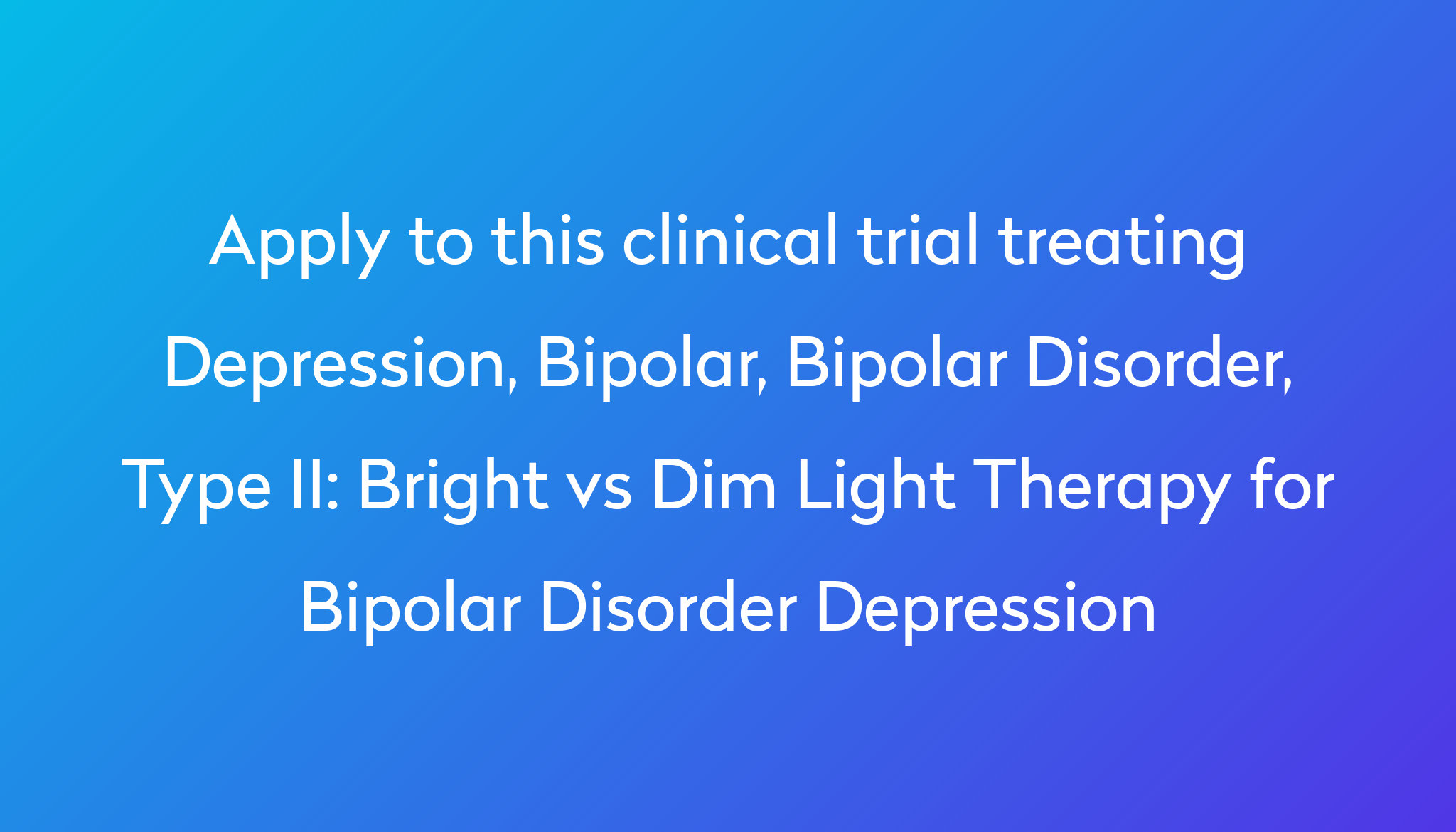 Adjunctive Bright Light Therapy For Bipolar Depression Bright vs Dim Light Therapy for Bipolar Disorder Depression Clinical